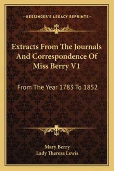 Paperback Extracts From The Journals And Correspondence Of Miss Berry V1: From The Year 1783 To 1852 Book