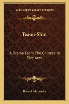 Paperback Teaou-Shin: A Drama From The Chinese In Five Acts Book