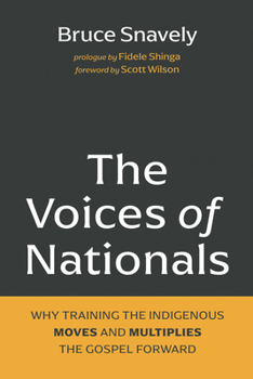 Hardcover The Voices of Nationals: Why Training the Indigenous Moves and Multiplies the Gospel Forward Book