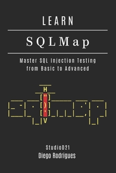 LEARN SQLMap: Master SQL Injection Testing From Basics to Advanced (KALI LINUX EXTREME USA)