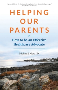 Paperback Helping Our Parents: How to be an Effective Healthcare Advocate Book