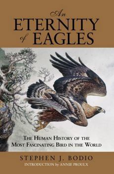 Hardcover Eternity of Eagles: The Human History of the Most Fascinating Bird in the World Book