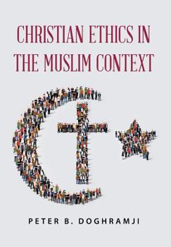 Hardcover Christian Ethics in the Muslim Context Book