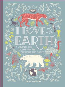 Diary I Love the Earth: A Journal for Celebrating and Protecting Our Planet Book