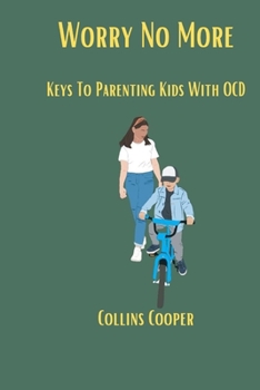 Paperback Worry No More: Keys To Parenting Kids With OCD [Large Print] Book