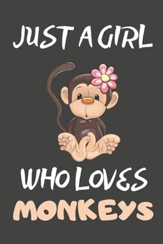 Paperback Just A Girl Who Loves Monkeys: Monkey Gifts Blank Lined Notebooks, Journals, Planners and Diaries to Write In - For Monkey Lovers Book