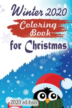 Winter 2020 Coloring Book for Christmas 2020 Edition: A collection of patterns from easy to difficult for adults, kids, women for a festive season