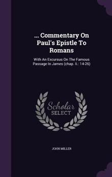 Hardcover ... Commentary On Paul's Epistle To Romans: With An Excursus On The Famous Passage In James (chap. Ii.: 14-26) Book