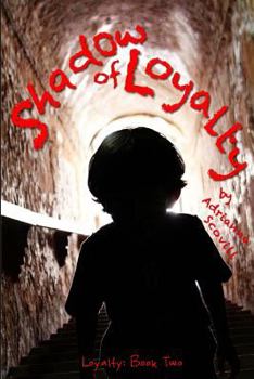 Shadow of Loyalty - Book #2 of the Loyalty