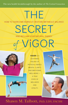 Paperback The Secret of Vigor: How to Overcome Burnout, Restore Metabolic Balance, and Reclaim Your Natural Energy Book