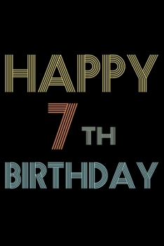 Happy 7th Birthday: Blank Lined Journal, Vintage, Happy 7th Birthday Notebook, Logbook, Diary, Perfect Gift For 7 Year Old Boys And Girls