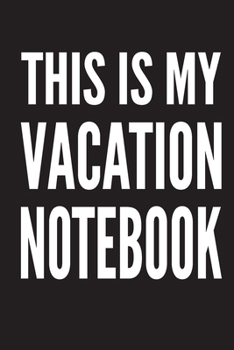 Paperback This Is My Vacation Notebook: Blank Notebook for Vacation Time (6x9), 120 Pages Book