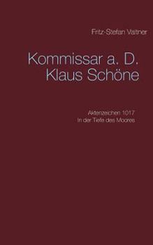 Paperback Komissar a. D. Klaus Schöne: Aktenzeichen 1017 In der Tiefe des Moores [German] Book