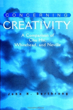 Paperback Concerning Creativity: A Comparison of Chu Hsi, Whitehead, and Neville Book