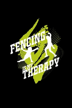 Fencing is my therapy: 6x9 FENCING | lined | ruled paper | notebook | notes