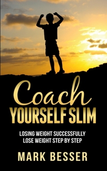 Paperback Coach Yourself Slim: Losing weight successfully - lose weight step by step. Book