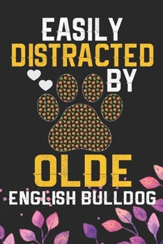 Easily Distracted by Olde English Bulldog: Cool Olde English Bulldog Journal Notebook - English Bulldog Puppy Gifts – Funny Olde English Bulldog ... Bulldog Owner Gifts. 6 x 9 in 120 pages