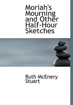 Moriah's Mourning and Other Half-Hour Sketches