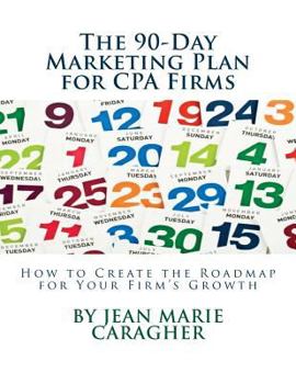 The 90-Day Marketing Plan for CPA Firms: How to Create the Roadmap for Your Firm's Growth
