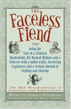 Paperback The Faceless Fiend: Being the Tale a Criminal MasterMind and a Princess with a Butter Knife Book