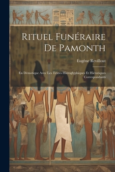 Paperback Rituel Funéraire De Pamonth: En Démotique Avec Les Textes Hiéroglyphiques Et Hiératiques Correspondants [French] Book