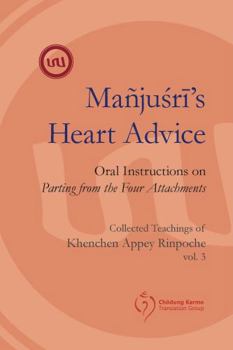 Paperback Manjushri’s Heart Advice: Oral Instructions on Parting from the Four Attachments Book