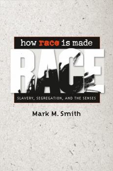 Paperback How Race Is Made: Slavery, Segregation, and the Senses Book