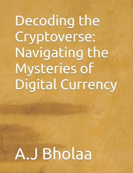 Paperback Decoding the Cryptoverse: Navigating the Mysteries of Digital Currency Book