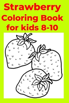 Paperback Strawberry Coloring Book for kids 8-10 Book