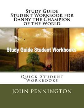 Paperback Study Guide Student Workbook for Danny the Champion of the World: Quick Student Workbooks Book