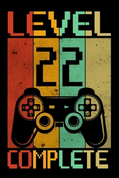 Paperback Level 22 Complete: 22 Years Old Birthday Gift for Video Gamer, 22nd Birthday Party Gifts 22nd Birthday Journal and Sketchbook - 120 Pages Book