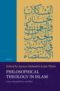 Hardcover Philosophical Theology in Islam: Later Ashʿarism East and West Book