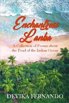 Paperback Enchantress Lanka: A Collection of Poems about the Pearl of the Indian Ocean Book