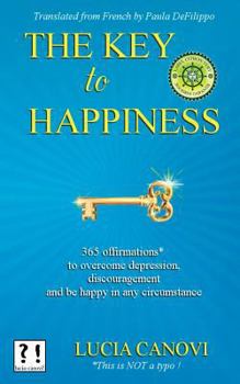 Paperback The Key To Happiness: 365 offirmations* to overcome depression, discouragement and be happy in any circumstance Book