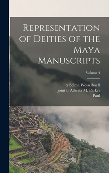 Hardcover Representation of Deities of the Maya Manuscripts; Volume 4 Book