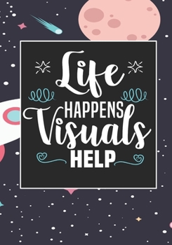 Life Happens Visuals Help: ABA Therapist Behavior Therapy Analyst BCBA RBT Blank Notebook to Write In for kids Men Women | Motivational Quotes Journal (Employee Appreciation Gift )