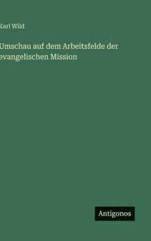 Hardcover Umschau auf dem Arbeitsfelde der evangelischen Mission [German] Book