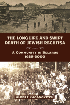 Paperback The Long Life and Swift Death of Jewish Rechitsa: A Community in Belarus, 1625a 2000 Book