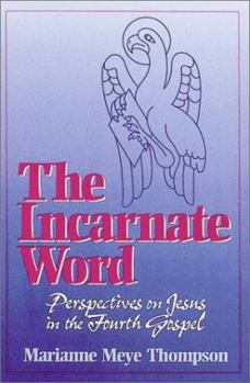 Paperback The Incarnate Word: Perspectives on Jesus in the Fourth Gospel Book