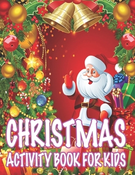 Christmas Activity book For Kids: Fun Children's Christmas Gift or Present for Toddlers & Kids - 50 Beautiful Pages to Color with Santa Claus, Reindeer, Snowmen & More!