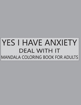 Paperback yes i have anxiety deal with it mandala coloring book for adults Book