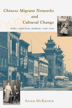 Paperback Chinese Migrant Networks and Cultural Change: Peru, Chicago, and Hawaii 1900-1936 Book