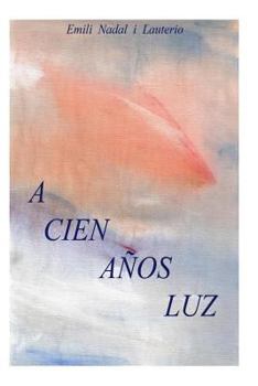 Paperback A cien años luz: A cien años luz, en realidad es una crítica del sistema socioeconómico actual aunque con un planteamiento de ciencia f [Spanish] Book