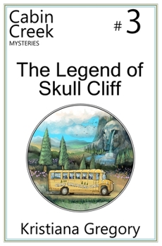 Legend of Skull Cliff - Book #3 of the Cabin Creek Mysteries