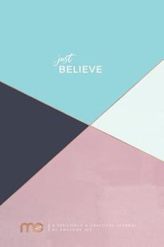 Hardcover Resilient ME Gratitude Journal: Just Believe Book