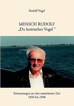 Paperback Mensch Rudolf "Du komischer Vogel": Erinnerungen an eine umstrittene Zeit. 1924 - 1948 [German] Book