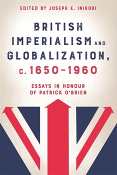 Hardcover British Imperialism and Globalization, C. 1650-1960: Essays in Honour of Patrick O'Brien Book