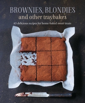 Hardcover Brownies, Blondies and Other Traybakes: 65 Delicious Recipes for Home-Baked Sweet Treats Book