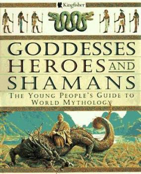 Paperback Goddesses, Heroes, and Shamans: The Young People's Guide to World Mythology Book