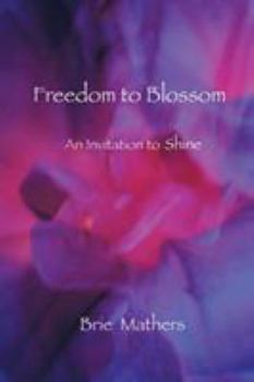 Paperback Freedom to Blossom: An Invitation to Shine Book